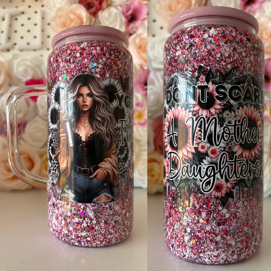 GLASS 20oz - ‘You don’t scare me I’m a mother of daughters’